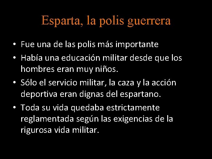 Esparta, la polis guerrera • Fue una de las polis más importante • Había