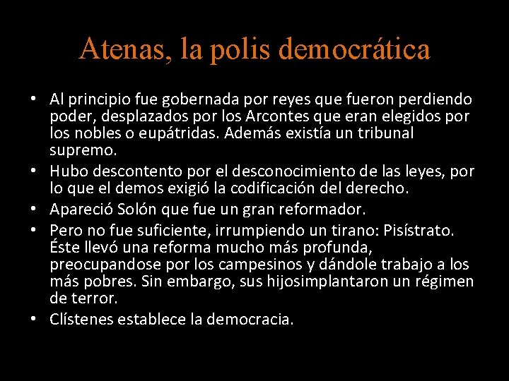 Atenas, la polis democrática • Al principio fue gobernada por reyes que fueron perdiendo