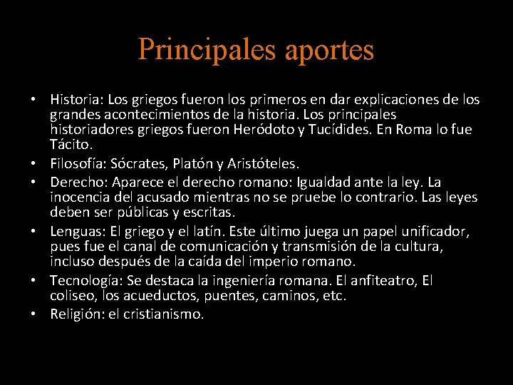 Principales aportes • Historia: Los griegos fueron los primeros en dar explicaciones de los