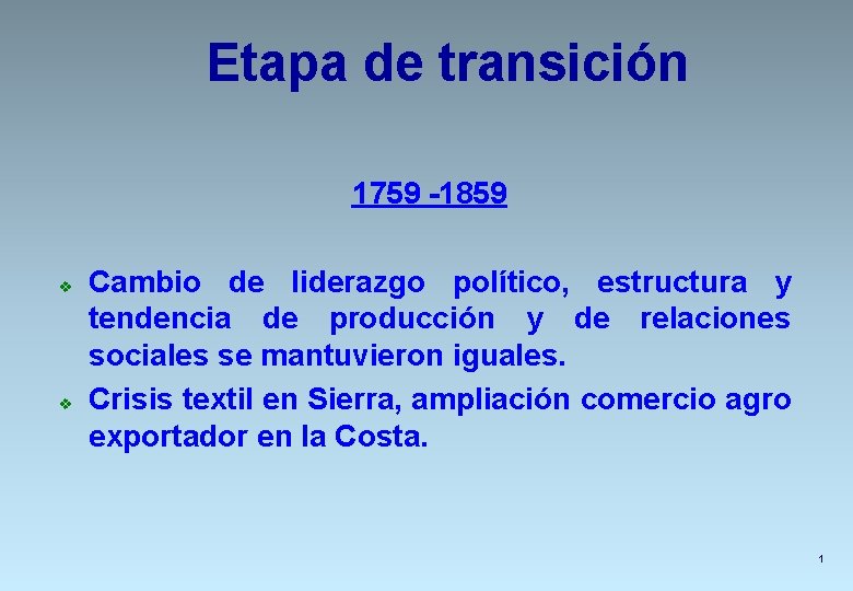 Etapa de transición 1759 -1859 v v Cambio de liderazgo político, estructura y tendencia