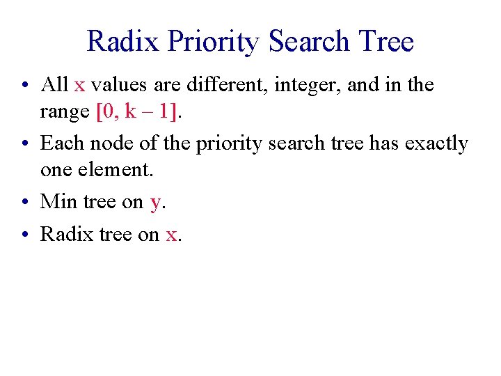 Radix Priority Search Tree • All x values are different, integer, and in the