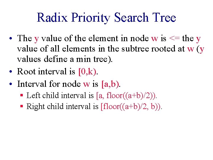 Radix Priority Search Tree • The y value of the element in node w