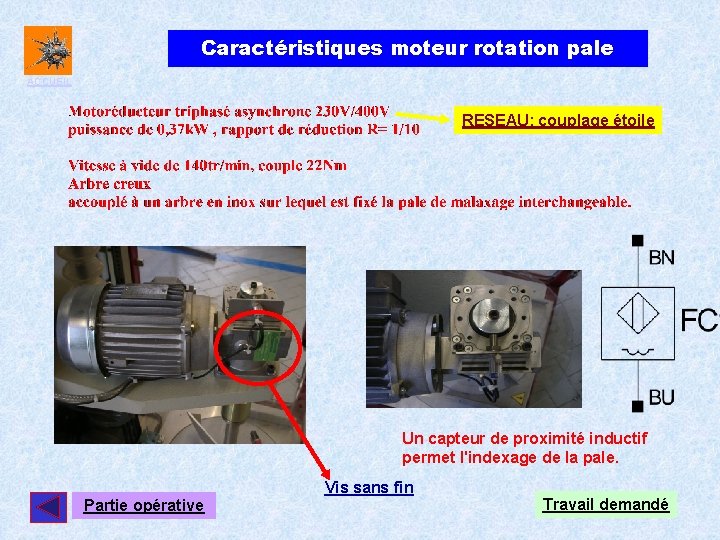 Caractéristiques moteur rotation pale ACCUEIL RESEAU: couplage étoile Un capteur de proximité inductif permet Caractéristiques moteur rotation pale ACCUEIL RESEAU: couplage étoile Un capteur de proximité inductif permet