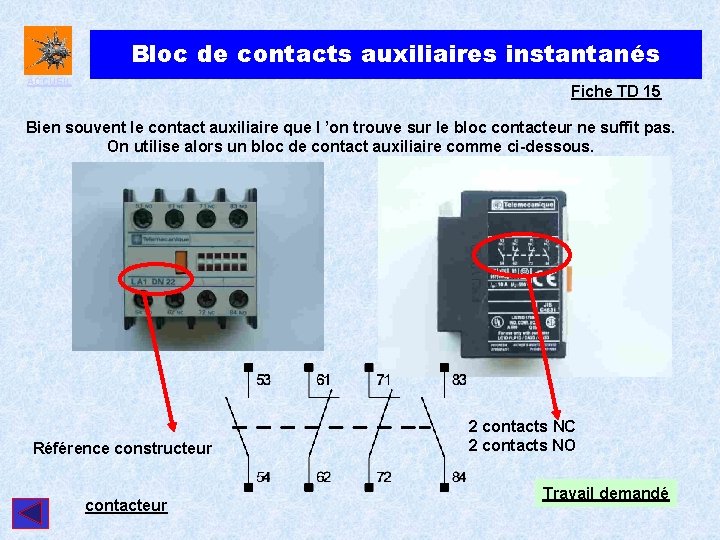 Bloc de contacts auxiliaires instantanés ACCUEIL Fiche TD 15 Bien souvent le contact auxiliaire