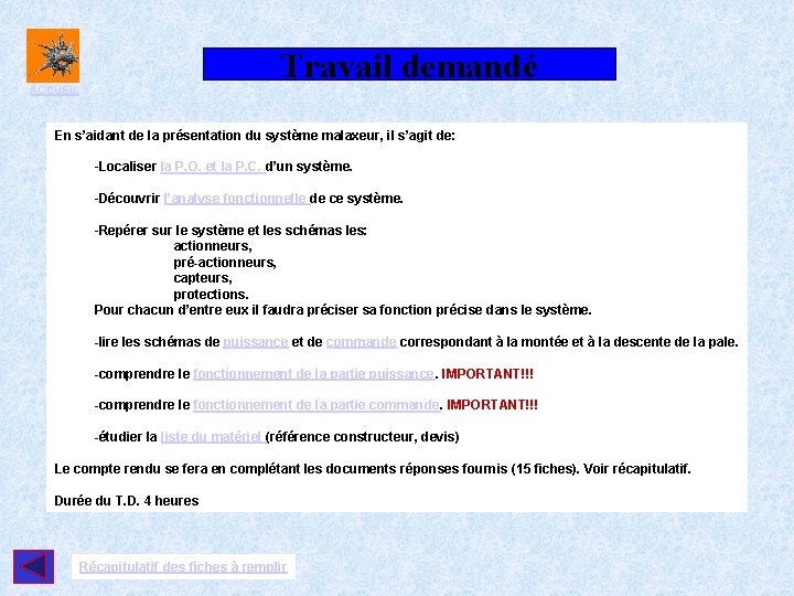 Travail demandé ACCUEIL En s’aidant de la présentation du système malaxeur, il s’agit de: