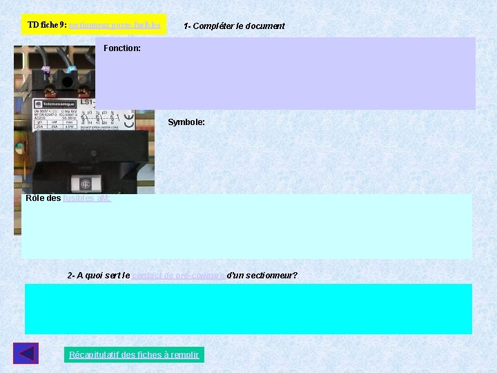 TD fiche 9: sectionneur porte-fusibles 1 - Compléter le document Fonction: Symbole: Rôle des