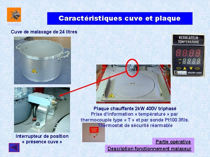 ACCUEIL Caractéristiques cuve et plaque Cuve de malaxage de 24 litres Plaque chauffante 2