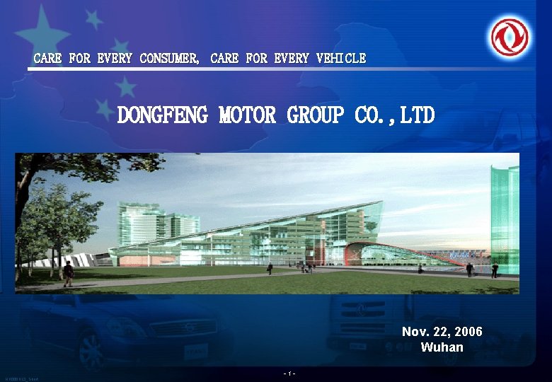 CARE FOR EVERY CONSUMER, CARE FOR EVERY VEHICLE DONGFENG MOTOR GROUP CO. , LTD CARE FOR EVERY CONSUMER, CARE FOR EVERY VEHICLE DONGFENG MOTOR GROUP CO. , LTD