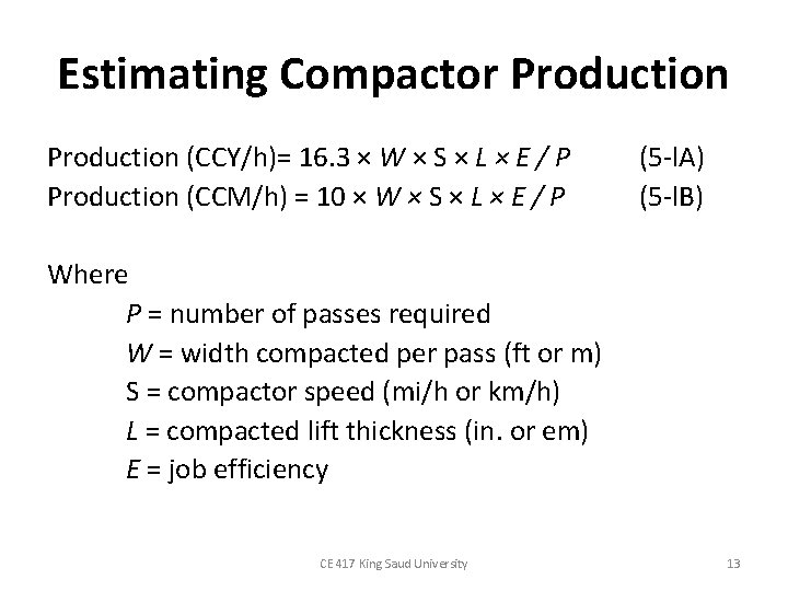 Estimating Compactor Production (CCY/h)= 16. 3 × W × S × L × E Estimating Compactor Production (CCY/h)= 16. 3 × W × S × L × E