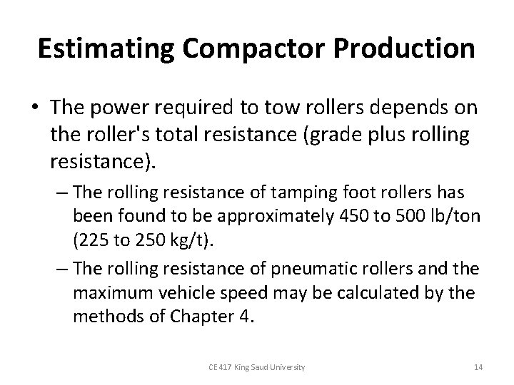 Estimating Compactor Production • The power required to tow rollers depends on the roller's Estimating Compactor Production • The power required to tow rollers depends on the roller's