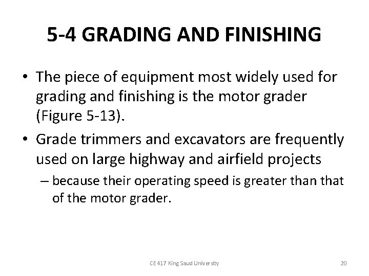 5 -4 GRADING AND FINISHING • The piece of equipment most widely used for 5 -4 GRADING AND FINISHING • The piece of equipment most widely used for