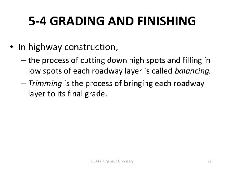 5 -4 GRADING AND FINISHING • In highway construction, – the process of cutting 5 -4 GRADING AND FINISHING • In highway construction, – the process of cutting