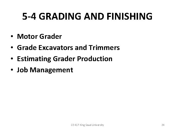 5 -4 GRADING AND FINISHING • • Motor Grade Excavators and Trimmers Estimating Grader 5 -4 GRADING AND FINISHING • • Motor Grade Excavators and Trimmers Estimating Grader