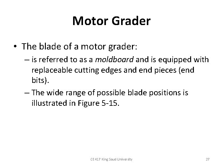 Motor Grader • The blade of a motor grader: – is referred to as Motor Grader • The blade of a motor grader: – is referred to as