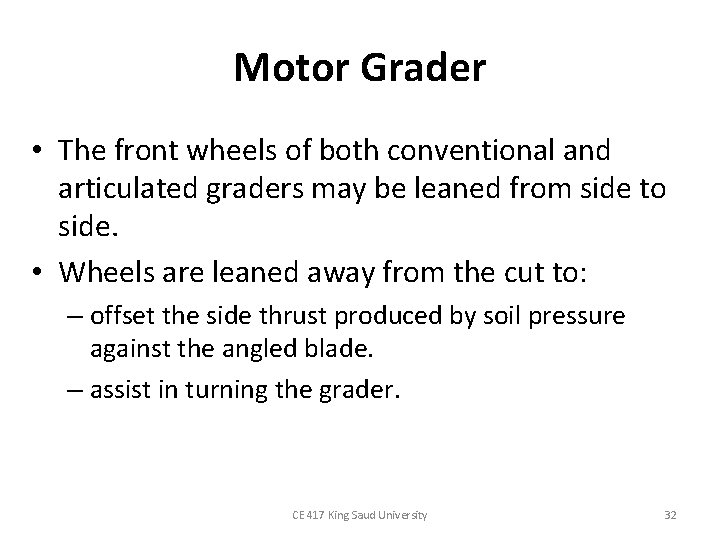 Motor Grader • The front wheels of both conventional and articulated graders may be Motor Grader • The front wheels of both conventional and articulated graders may be