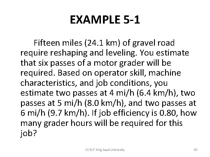 EXAMPLE 5 -1 Fifteen miles (24. 1 km) of gravel road require reshaping and EXAMPLE 5 -1 Fifteen miles (24. 1 km) of gravel road require reshaping and