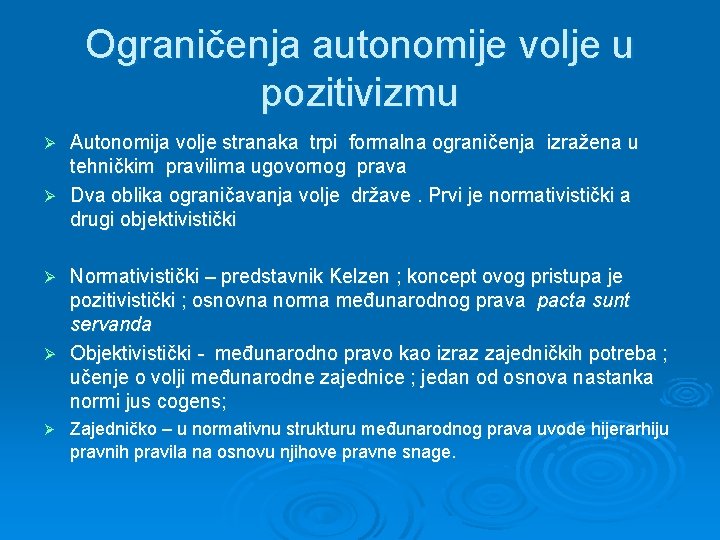 Ograničenja autonomije volje u pozitivizmu Autonomija volje stranaka trpi formalna ograničenja izražena u tehničkim