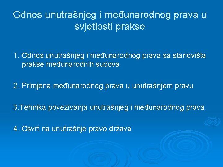 Odnos unutrašnjeg i međunarodnog prava u svjetlosti prakse 1. Odnos unutrašnjeg i međunarodnog prava