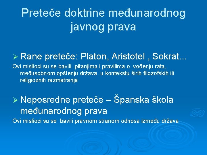 Preteče doktrine međunarodnog javnog prava Ø Rane preteče: Platon, Aristotel , Sokrat. . .