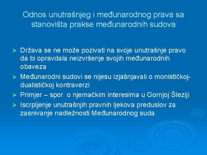 Odnos unutrašnjeg i međunarodnog prava sa stanovišta prakse međunarodnih sudova Država se ne može