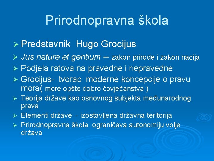 Prirodnopravna škola Ø Predstavnik Hugo Grocijus Ø Jus nature et gentium – zakon prirode