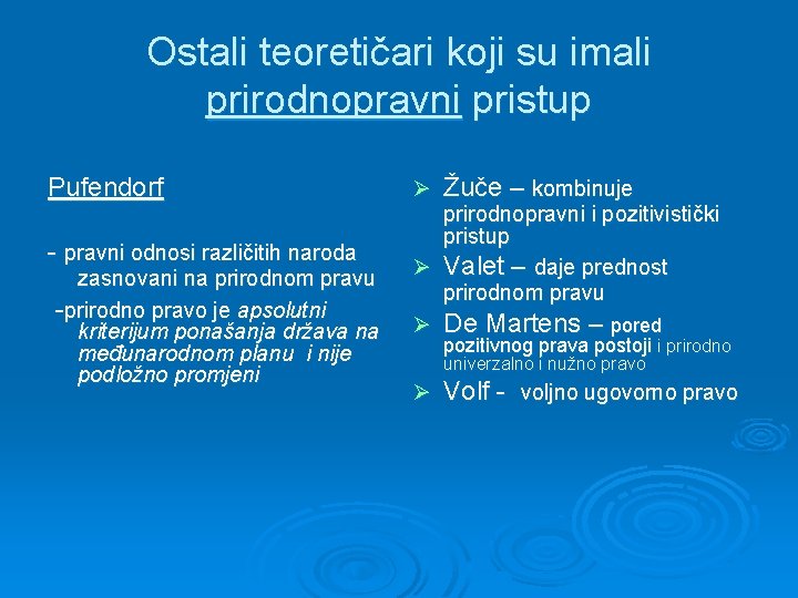 Ostali teoretičari koji su imali prirodnopravni pristup Pufendorf - pravni odnosi različitih naroda zasnovani