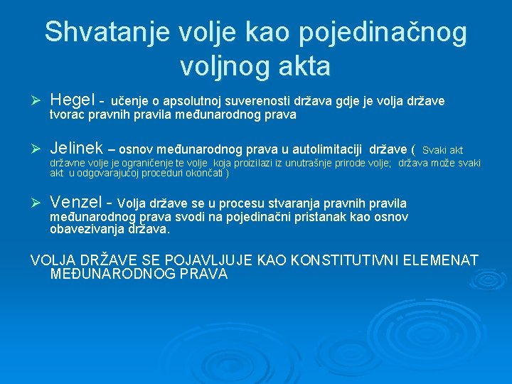 Shvatanje volje kao pojedinačnog voljnog akta Ø Hegel - Ø Jelinek – osnov međunarodnog Shvatanje volje kao pojedinačnog voljnog akta Ø Hegel - Ø Jelinek – osnov međunarodnog