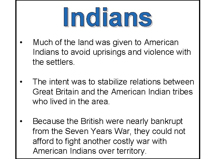 Indians • Much of the land was given to American Indians to avoid uprisings