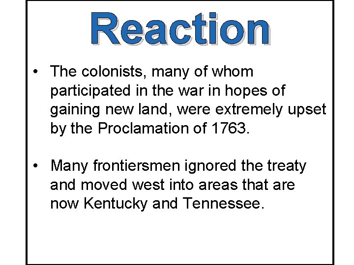 Reaction • The colonists, many of whom participated in the war in hopes of