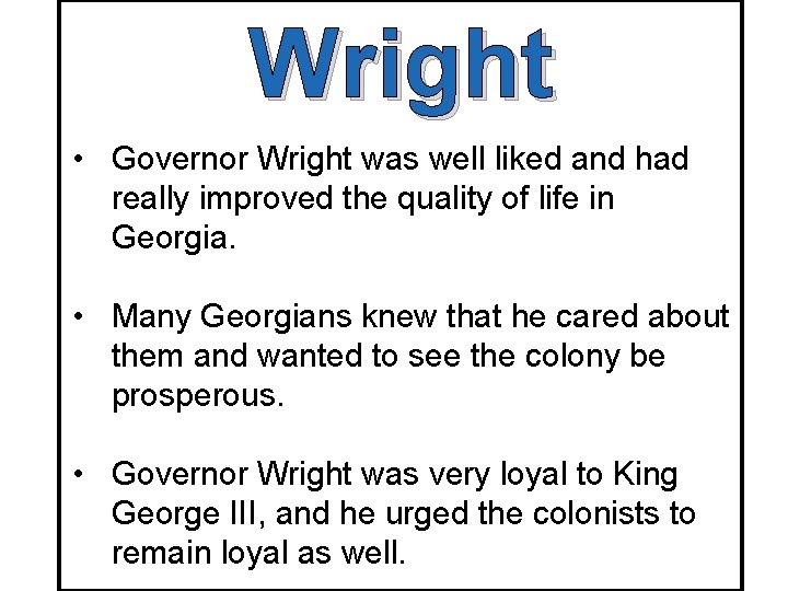 Wright • Governor Wright was well liked and had really improved the quality of