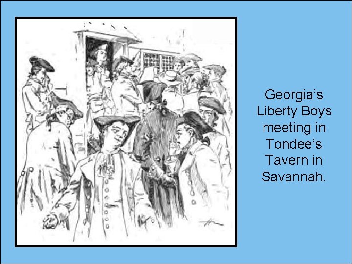 Georgia’s Liberty Boys meeting in Tondee’s Tavern in Savannah. 