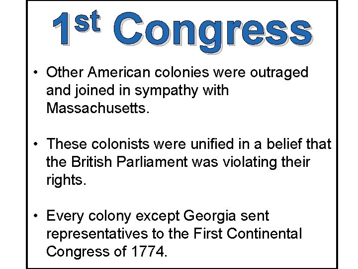 st 1 Congress • Other American colonies were outraged and joined in sympathy with