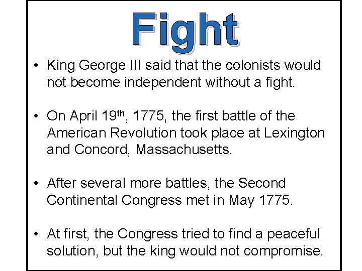 Fight • King George III said that the colonists would not become independent without