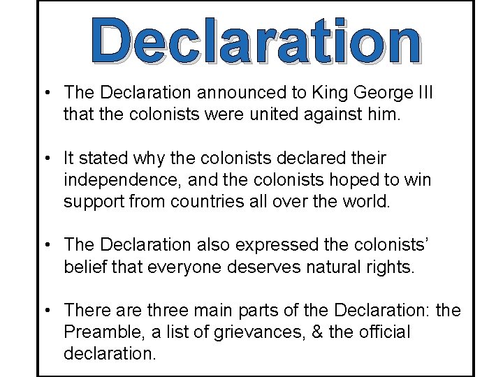 Declaration • The Declaration announced to King George III that the colonists were united