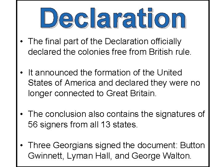 Declaration • The final part of the Declaration officially declared the colonies free from