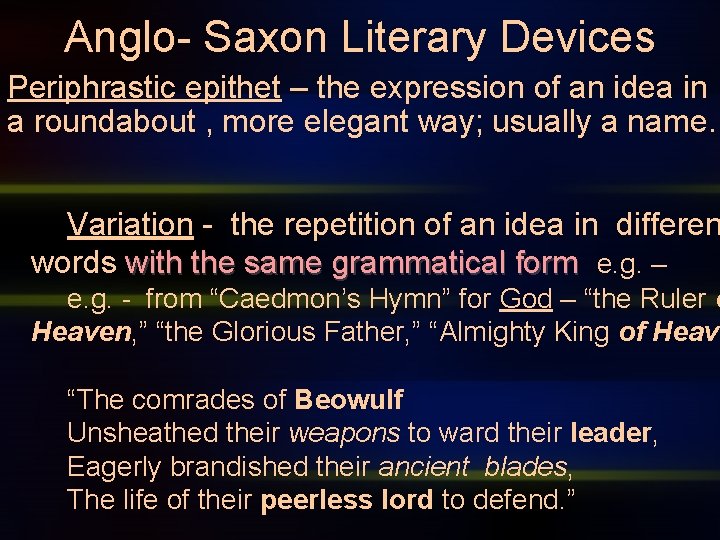 Anglo- Saxon Literary Devices Periphrastic epithet – the expression of an idea in a