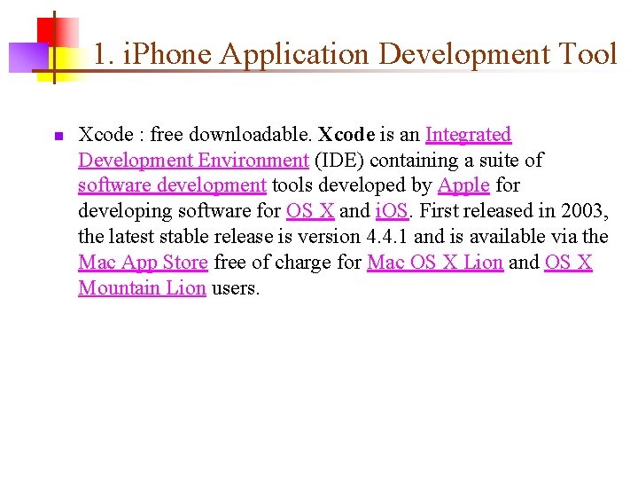 1. i. Phone Application Development Tool n Xcode : free downloadable. Xcode is an