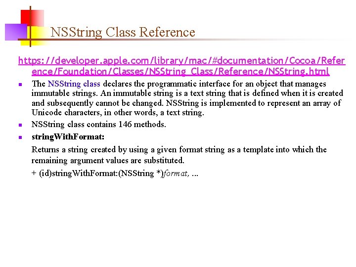 NSString Class Reference https: //developer. apple. com/library/mac/#documentation/Cocoa/Refer ence/Foundation/Classes/NSString_Class/Reference/NSString. html n n n The NSString