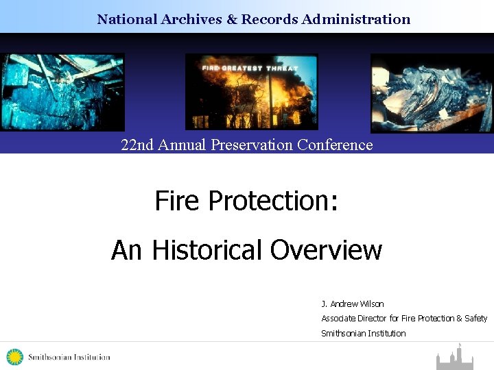 National Archives & Records Administration 22 nd Annual Preservation Conference Fire Protection: An Historical National Archives & Records Administration 22 nd Annual Preservation Conference Fire Protection: An Historical