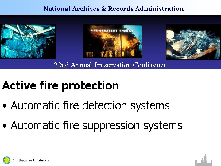 National Archives & Records Administration 22 nd Annual Preservation Conference Active fire protection • National Archives & Records Administration 22 nd Annual Preservation Conference Active fire protection •