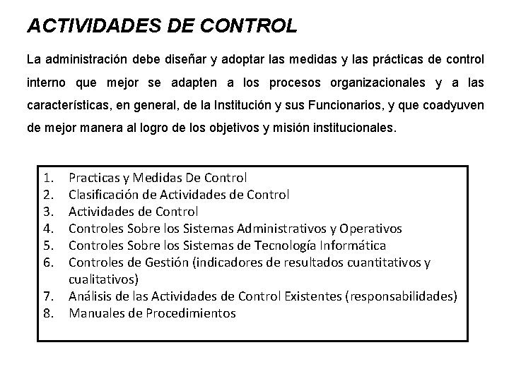 ACTIVIDADES DE CONTROL La administración debe diseñar y adoptar las medidas y las prácticas