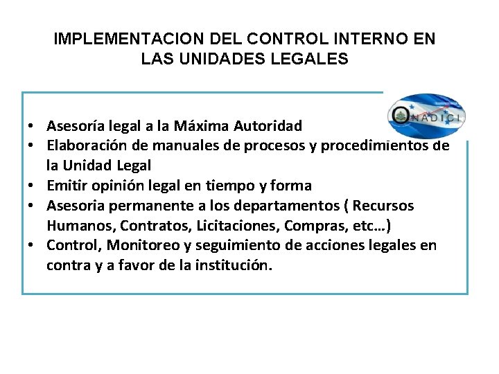 IMPLEMENTACION DEL CONTROL INTERNO EN LAS UNIDADES LEGALES • Asesoría legal a la Máxima