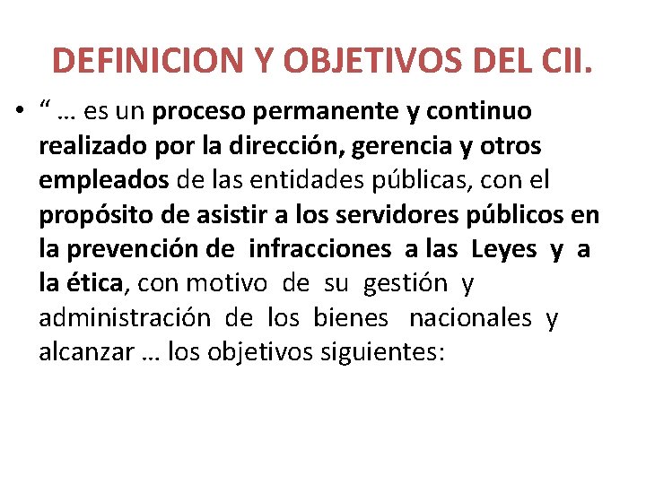 DEFINICION Y OBJETIVOS DEL CII. • “ … es un proceso permanente y continuo