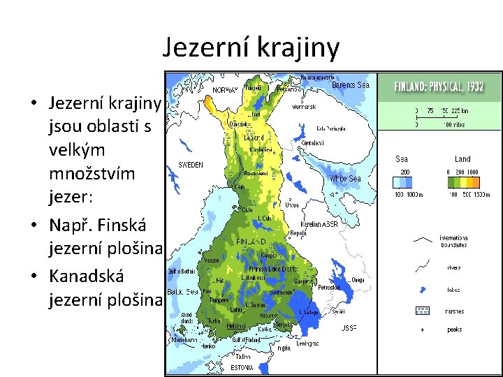 Jezerní krajiny • Jezerní krajiny jsou oblasti s velkým množstvím jezer: • Např. Finská