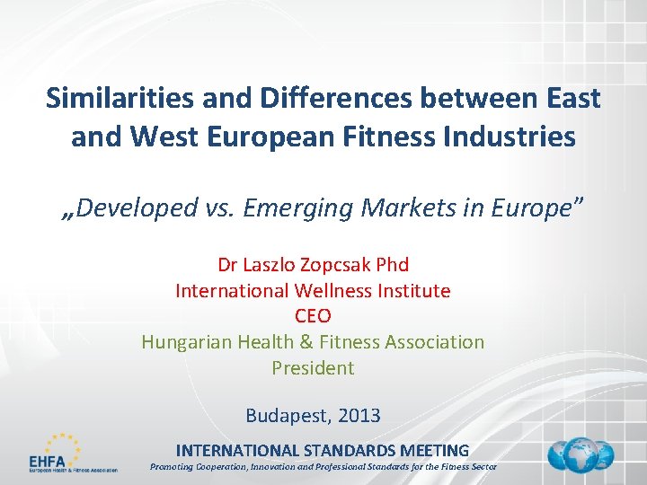 Similarities and Differences between East and West European Fitness Industries „Developed vs. Emerging Markets