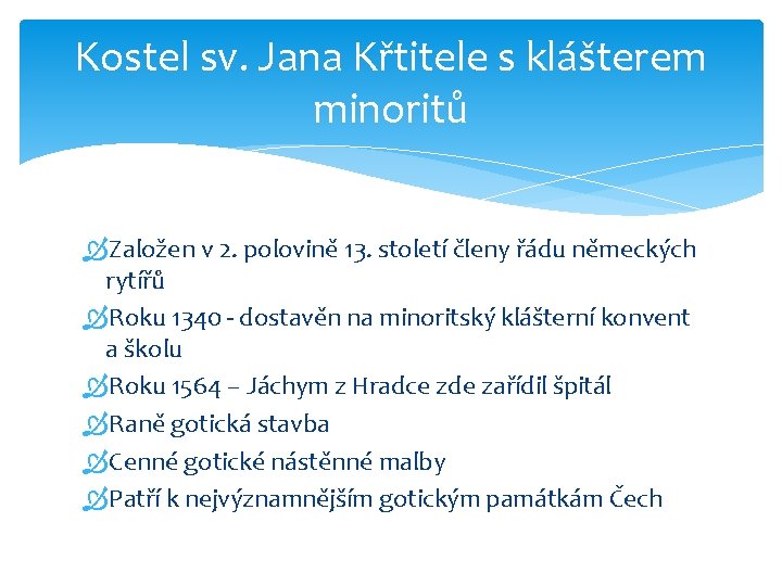 Kostel sv. Jana Křtitele s klášterem minoritů Založen v 2. polovině 13. století členy