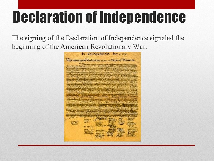 Declaration of Independence The signing of the Declaration of Independence signaled the beginning of
