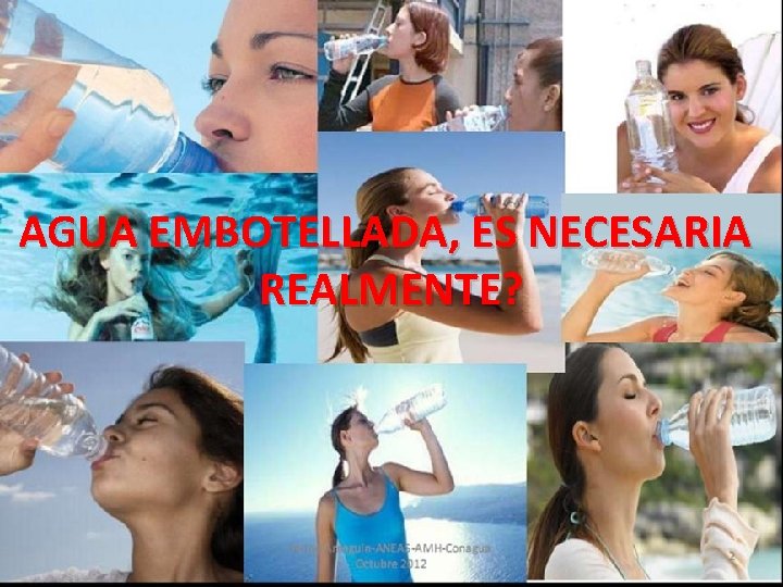 AGUA EMBOTELLADA, ES NECESARIA REALMENTE? 