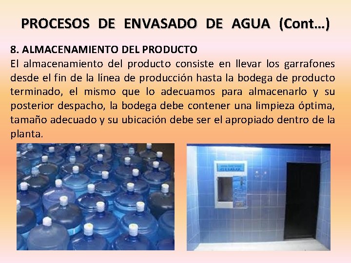 PROCESOS DE ENVASADO DE AGUA (Cont…) 8. ALMACENAMIENTO DEL PRODUCTO El almacenamiento del producto