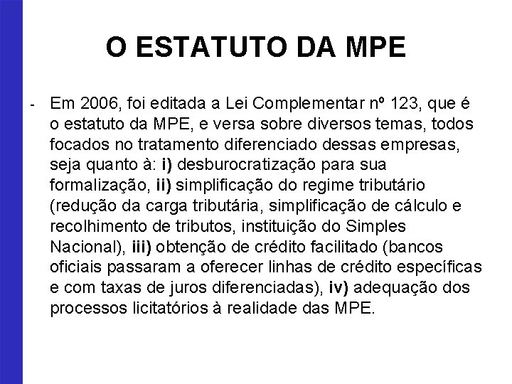 O ESTATUTO DA MPE - Em 2006, foi editada a Lei Complementar nº 123,